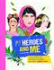 My Heroes and Me: A fill-in-yourself book with advice and inspiration from history's greatest women